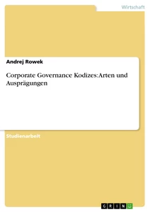 Titel: Corporate Governance Kodizes: Arten und Ausprägungen