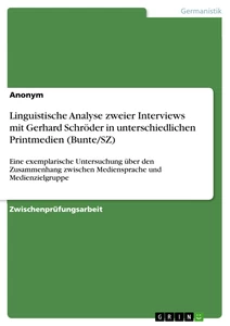 Titel: Linguistische Analyse zweier Interviews mit Gerhard Schröder in unterschiedlichen Printmedien (Bunte/SZ)