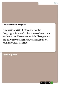 Title: Discussion: With Reference to the Copyright Laws of at least two Countries evaluate the Extent to which Changes to the Law have taken Place as a Result of technological Change
