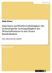 Titel: Innovation und Wettbewerbsfähigkeit.  Die technologische Leistungsfähigkeit des Wirtschaftssektors in den Neuen Bundesländern