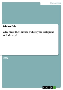 Title: Why must the Culture Industry be critiqued as Industry?