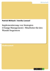 Titel: Implementierung von Strategien (Change-Management) - Mitarbeiter für den Wandel begeistern