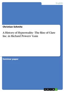 Titel: A History of Hyperreality - The Rise of Clare Inc. in Richard Powers' Gain