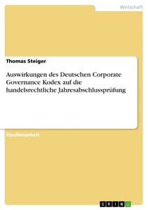 Titel: Auswirkungen des Deutschen Corporate Governance Kodex auf die handelsrechtliche Jahresabschlussprüfung