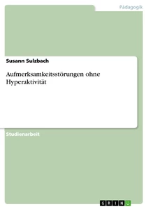 Titel: Aufmerksamkeitsstörungen ohne Hyperaktivität