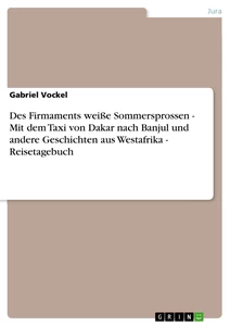Titel: Des Firmaments weiße Sommersprossen - Mit dem Taxi von Dakar nach Banjul und andere Geschichten aus Westafrika - Reisetagebuch