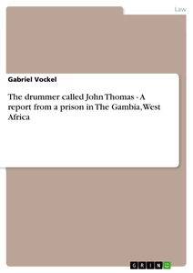 Titel: The drummer called John Thomas - A report from a prison in The Gambia, West Africa