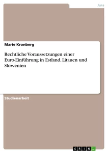 Titel: Rechtliche Voraussetzungen einer Euro-Einführung in Estland, Litauen und Slowenien