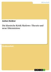 Titel: Die klassische Kritik Maslows - Theorie und neue Erkenntnisse
