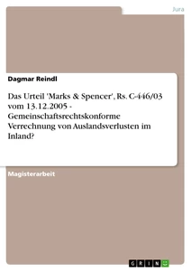 Title: Das Urteil 'Marks & Spencer', Rs. C-446/03 vom 13.12.2005 - Gemeinschaftsrechtskonforme Verrechnung von Auslandsverlusten im Inland?