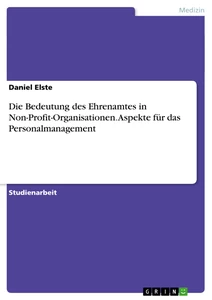 Titel: Die Bedeutung des Ehrenamtes in Non-Profit-Organisationen. Aspekte für das Personalmanagement