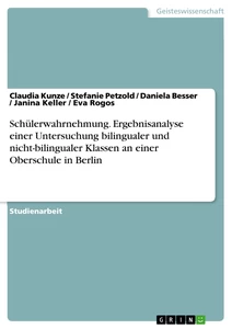 Titel: Schülerwahrnehmung. Ergebnisanalyse einer Untersuchung bilingualer und nicht-bilingualer Klassen an einer Oberschule in Berlin