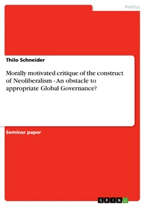 Title: Morally motivated critique of the construct of Neoliberalism - An obstacle to appropriate Global Governance?