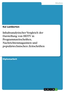 Title: Inhaltsanalytischer Vergleich der Darstellung von HDTV in Programmzeitschriften, Nachrichtenmagazinen und populärtechnischen Zeitschriften