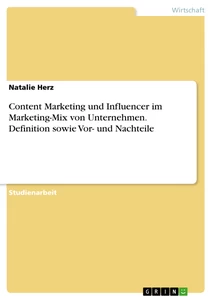 Titel: Content Marketing und Influencer im Marketing-Mix von Unternehmen. Definition sowie Vor- und Nachteile