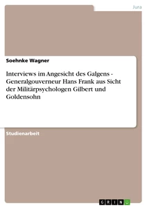 Titel: Interviews im Angesicht des Galgens - Generalgouverneur Hans Frank aus Sicht der Militärpsychologen Gilbert und Goldensohn