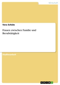 Titel: Frauen zwischen Familie und Berufstätigkeit