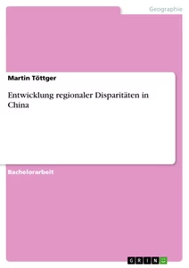 Titel: Entwicklung regionaler Disparitäten in China 