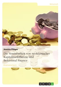 Title: Die Vereinbarkeit von neoklassischer Kapitalmarkttheorie und Behavioral Finance