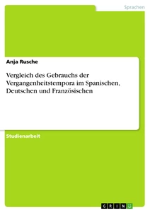 Titel: Vergleich des Gebrauchs der Vergangenheitstempora im Spanischen, Deutschen und Französischen