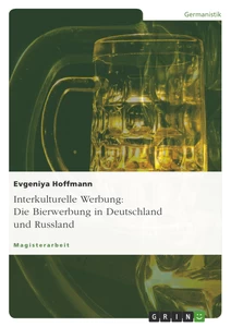 Titel: Interkulturelle Werbung: Die Bierwerbung in Deutschland und Russland