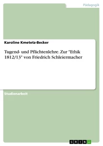 Titel: Tugend- und Pflichtenlehre. Zur "Ethik 1812/13" von Friedrich Schleiermacher