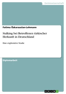 Title: Stalking bei Betroffenen türkischer Herkunft in Deutschland