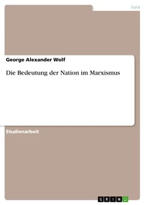 Titel: Die Bedeutung der Nation im Marxismus