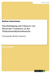Titel: Durchdringung und Chancen von Electronic Commerce in der Telekommunikationsbranche 