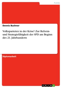 Titel: Volksparteien in der Krise? Zur Reform- und Strategiefähigkeit der SPD am Beginn des 21. Jahrhunderts