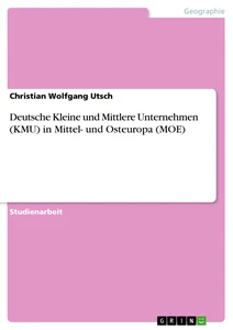 Titel: Deutsche Kleine und Mittlere Unternehmen (KMU) in Mittel- und Osteuropa (MOE)