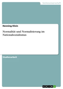 Titel: Normalität und Normalisierung im Nationalsozialismus