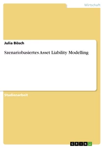 Titel: Szenariobasiertes Asset Liability Modelling