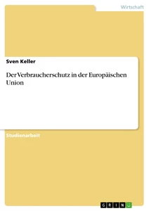 Titel: Der Verbraucherschutz in der Europäischen Union
