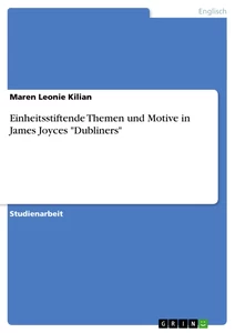 Title: Einheitsstiftende Themen und Motive in James Joyces "Dubliners"