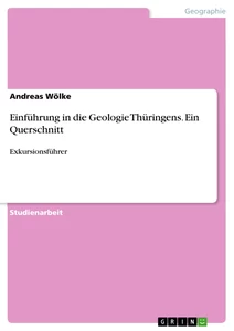 Titel: Einführung in die Geologie Thüringens. Ein Querschnitt