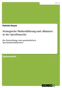 Titel: Strategische Markenführung und -allianzen in der Sportbranche
