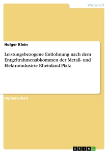 Titel: Leistungsbezogene Entlohnung nach dem Entgeltrahmenabkommen der Metall- und Elektroindustrie Rheinland-Pfalz