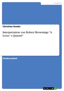Titel: Interpretation von Robert Brownings "A Lover`s Quarrel"