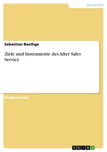 Titel: Ziele und Instrumente des After Sales Service