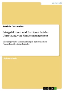 Titel: Erfolgsfaktoren und Barrieren bei der Umsetzung von Kundenmanagement