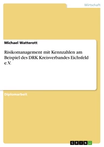 Titel: Risikomanagement mit Kennzahlen am Beispiel des DRK Kreisverbandes Eichsfeld e.V.