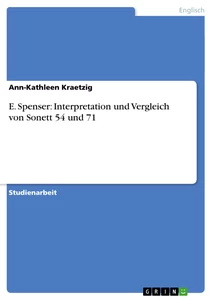 Titel: E. Spenser: Interpretation und Vergleich von Sonett 54 und 71