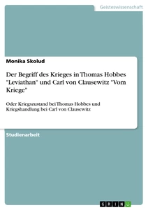 Titel: Der Begriff des Krieges in Thomas Hobbes "Leviathan" und Carl von Clausewitz "Vom Kriege"