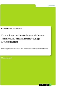 Title: Das Schwa im Deutschen und dessen Vermittlung an arabischsprachige Deutschlerner