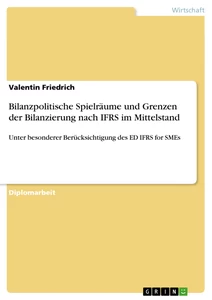 Titel: Bilanzpolitische Spielräume und Grenzen der Bilanzierung nach IFRS im Mittelstand