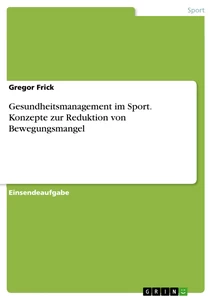 Titel: Gesundheitsmanagement im Sport. Konzepte zur Reduktion von Bewegungsmangel