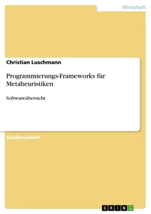 Titel: Programmierungs-Frameworks für Metaheuristiken
