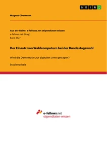 Titel: Der Einsatz von Wahlcomputern bei der Bundestagswahl