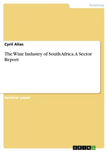 Title: The Wine Industry of South Africa. A Sector Report